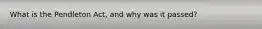 What is the Pendleton Act, and why was it passed?