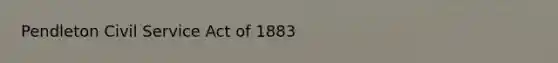 Pendleton Civil Service Act of 1883