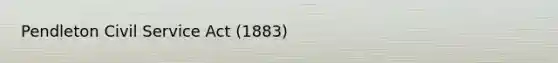 Pendleton Civil Service Act (1883)