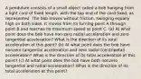 A pendulum consists of a small object called a bob hanging from a light cord of fixed length, with the top end of the cord fixed, as represented. The bob moves without friction, swinging equally high on both sides. It moves from its turning point A through point B and reaches its maximum speed at point C. (a) At what point does the bob have non-zero radial acceleration and zero tangential acceleration? What is the direction of its total acceleration at this point? (b) At what point does the bob have nonzero tangential acceleration and zero radial (centripetal) acceleration? What is the direction of its total acceleration at this point? (c) At what point does the bob have both nonzero tangential and radial acceleration? What is the direction of its total acceleration at this point?