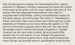 How did Pennsylvania display the Revolutionary War's radical potential? A. Benjamin Franklin's departure for France left control of the state up for grabs, and the lower classes took over. B. The prewar elite had supported independence, then tried to negotiate with Great Britain, costing themselves the respect of the lower classes, who took power from them. C. Philadelphia's artisan and lower-class communities took control and put a new emphasis on freedom and on more democratic politics. D. The Second Continental Congress had to take over the state when the people voted to abolish the position of governor, thereby showing how the new nation's power dynamic would differ greatly from the old system. E. Just through the population retaining the old style of government, they demonstrated that major change was possible without uprooting the whole system.