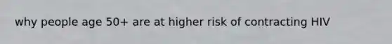 why people age 50+ are at higher risk of contracting HIV