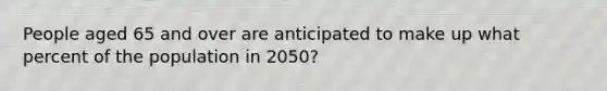 People aged 65 and over are anticipated to make up what percent of the population in 2050?