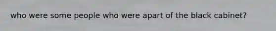 who were some people who were apart of the black cabinet?