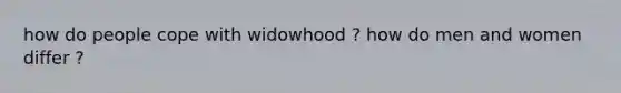 how do people cope with widowhood ? how do men and women differ ?