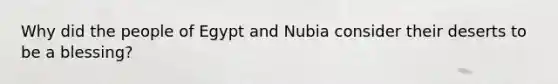 Why did the people of Egypt and Nubia consider their deserts to be a blessing?