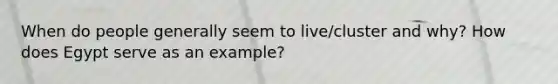 When do people generally seem to live/cluster and why? How does Egypt serve as an example?