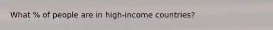 What % of people are in high-income countries?