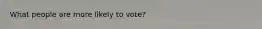 What people are more likely to vote?