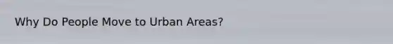 Why Do People Move to Urban Areas?