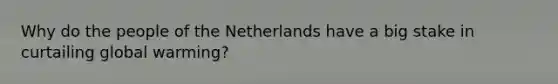 Why do the people of the Netherlands have a big stake in curtailing global warming?