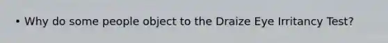 • Why do some people object to the Draize Eye Irritancy Test?