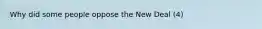 Why did some people oppose the New Deal (4)