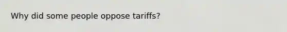 Why did some people oppose tariffs?