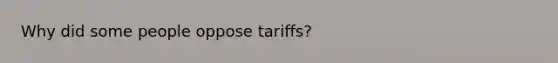 Why did some people oppose tariffs?