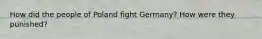 How did the people of Poland fight Germany? How were they punished?