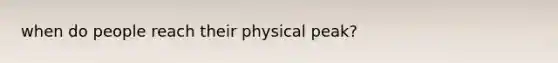 when do people reach their physical peak?