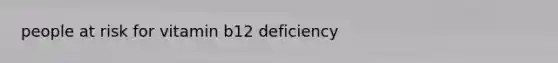 people at risk for vitamin b12 deficiency