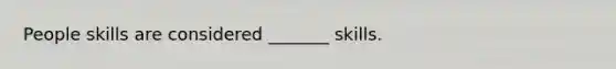 People skills are considered _______ skills.