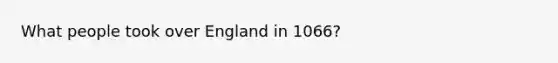 What people took over England in 1066?