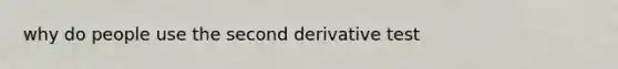 why do people use the second derivative test