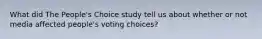 What did The People's Choice study tell us about whether or not media affected people's voting choices?