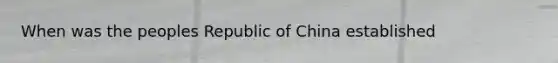 When was the peoples Republic of China established