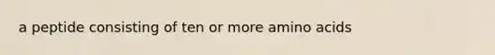 a peptide consisting of ten or more amino acids