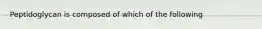 Peptidoglycan is composed of which of the following