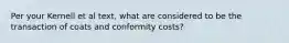 Per your Kernell et al text, what are considered to be the transaction of coats and conformity costs?