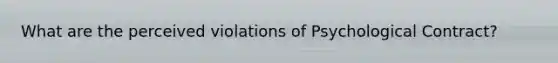 What are the perceived violations of Psychological Contract?