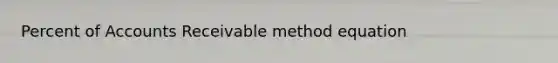 Percent of Accounts Receivable method equation