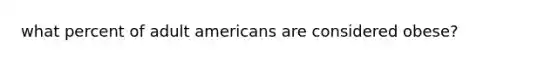 what percent of adult americans are considered obese?