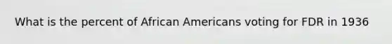 What is the percent of African Americans voting for FDR in 1936