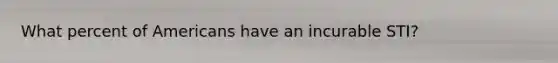 What percent of Americans have an incurable STI?