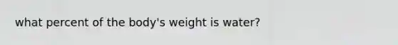 what percent of the body's weight is water?