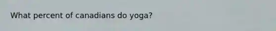 What percent of canadians do yoga?