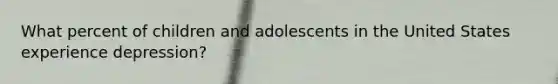 What percent of children and adolescents in the United States experience depression?