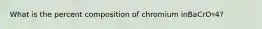 What is the percent composition of chromium inBaCrO▿4?