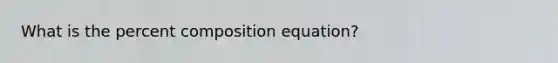 What is the percent composition equation?