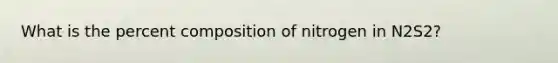 What is the percent composition of nitrogen in N2S2?