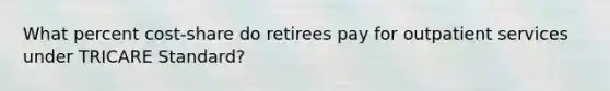 What percent cost-share do retirees pay for outpatient services under TRICARE Standard?