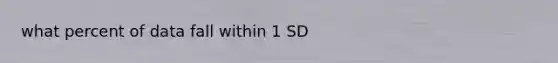 what percent of data fall within 1 SD