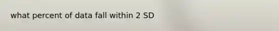 what percent of data fall within 2 SD