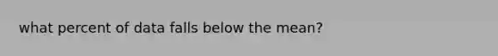 what percent of data falls below the mean?
