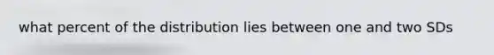what percent of the distribution lies between one and two SDs