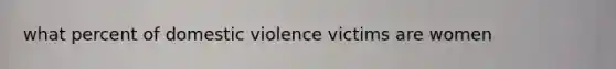 what percent of domestic violence victims are women