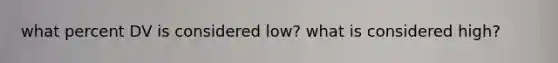 what percent DV is considered low? what is considered high?