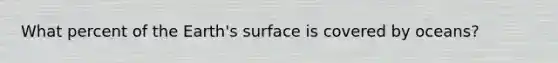 What percent of the Earth's surface is covered by oceans?