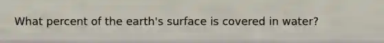 What percent of the earth's surface is covered in water?